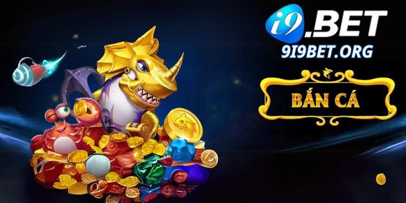 Điểm Nổi Bật Của Bắn Cá i9bet